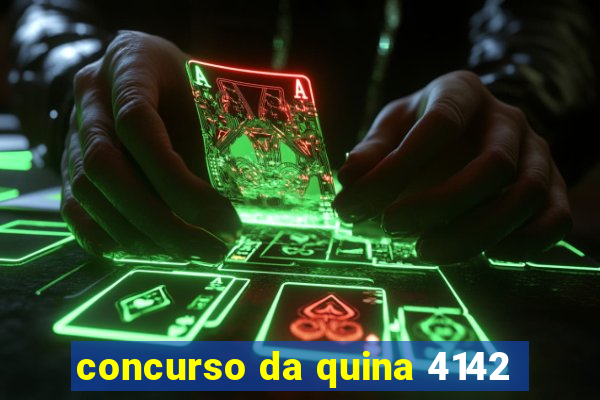 concurso da quina 4142